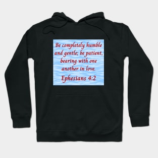 Bible Verse Ephesians 4:2 Hoodie